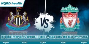 Dự Đoán Liverpool Vs Newcastle United - Ngoại Hạng Anh Ngày 02/02/2026 8 Dự đoán Liverpool vs Newcastle United